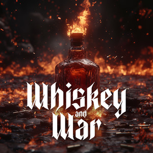 Whiskey and War (Explicit)