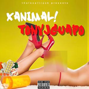 XANIMAL! (feat. Tony J Guapo) [Explicit]