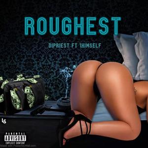 roughest (feat. 1himself) [Explicit]