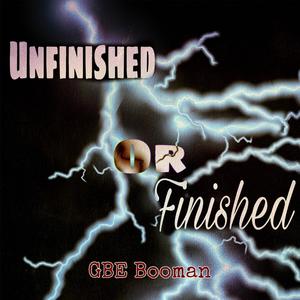 Unfinished Or Finished (Explicit)