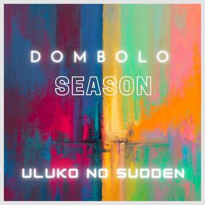 Dombolo Season