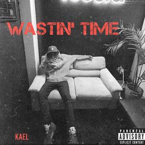 Wastin' Time (Explicit)