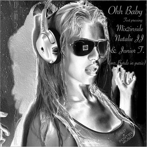 Ohh Baby (Mr. Bords in Paris) [Mix2inside Pres. Natalie Jj & Junior T]