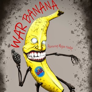 War Banana (feat. Megan Paullet)