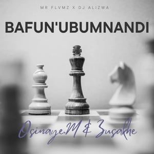 Bafun'ubumnandi (feat. DJ Alizwa, Osinaye.M & Zusakhe)