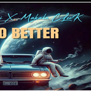 E GO BETTER (feat. Makala Cleek)