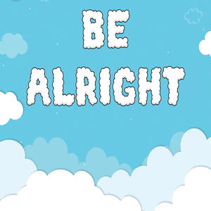 Be Alright (Explicit)