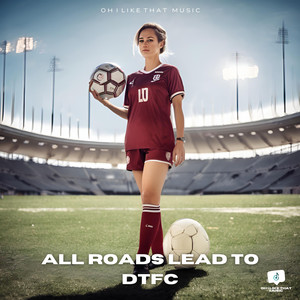 All Roads Lead to DTFC (Instrumental)