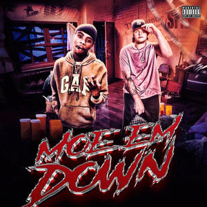 Moe Em Down (feat. Lil Moe 6Blocka) (Explicit)