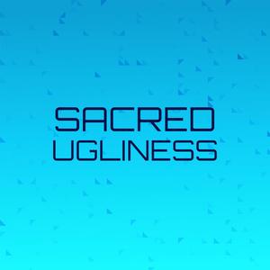 Sacred Ugliness