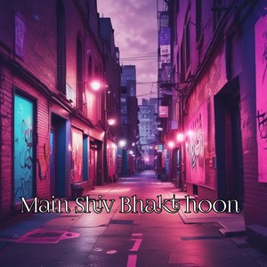 Main Shiv Bhakt hoon (Explicit)