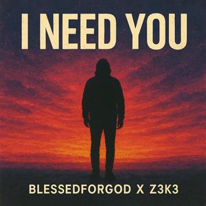 I Need You (feat. Z3K3) (Remix)
