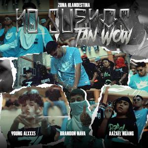 No Suenas Tan Wow (feat. Aazael Ngang & Young Alxxxs)