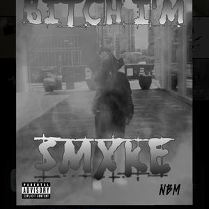 B*tch Im Smoke (Explicit)