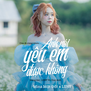 Anh Nói Yêu Em Được Không (Còn đi cùng nhau)