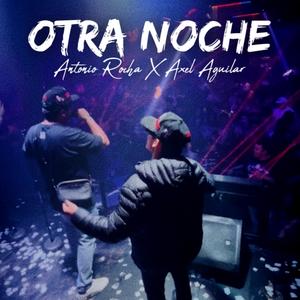 Otra Noche (feat. Antonio Rocha) (Explicit)