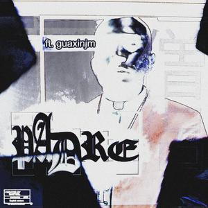 PADRE (feat. guaxinjm) [Explicit]