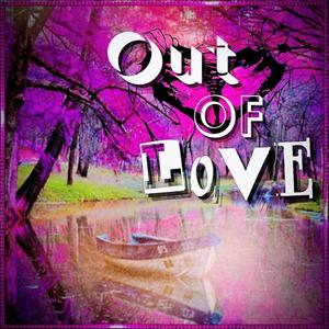 Out Of Love (Explicit)