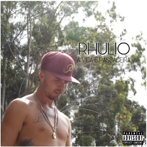 rhulio - A Vida É Passageira