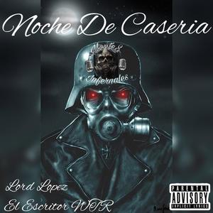 Noche De Cazeria (feat. El Escritor WTR & Lord Lopez) (Explicit)