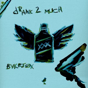 Drank 2 Much (Explicit)