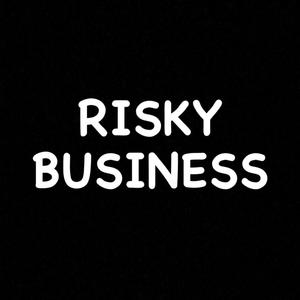 RISKY BUSINESS (Explicit)