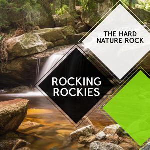 Rocking Rockies -The Hard Nature Rock