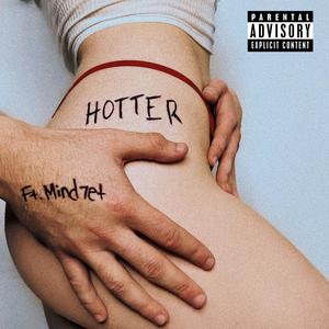 Hotter (feat. Mind7et) [Explicit]