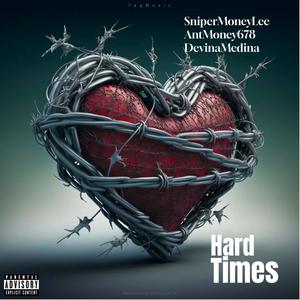 Hard Times (feat. AntMoney678 & DevinaMedina) [Explicit]