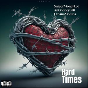Hard Times (feat. AntMoney678 & DevinaMedina) (Explicit)