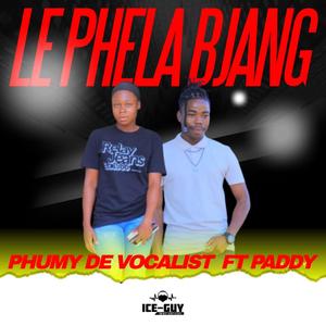 Le phela bjang (feat. Paddy & Dj Lolo K)