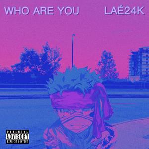 WHO ARE YOU (Explicit)