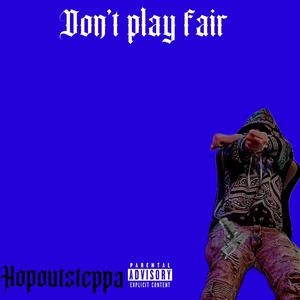 Don't play fair (Explicit)