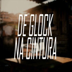 DE GLOCK NA CINTURA (Remix) [Explicit]