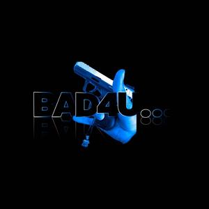 BAD4U (feat. GLDILxKS) (Explicit)