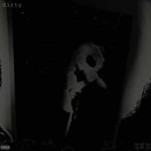 dirty (feat. Tap5 & JAYR62S) (Explicit)