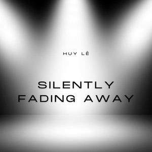 Silently Fading Away