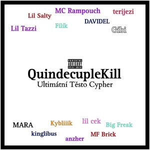 QuindecupleKill (ULTIMÁTNÍ TĚSTO CYPHER) (feat. DAVIDEL, MF Brick, MC Rampouch, GIBI, lil cek, teri jezi, Doupě, Tazik, Big Freak, kinglibus & MARA) (Explicit)