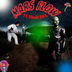 Mars Flow (feat. MOSH $YA) [Explicit]