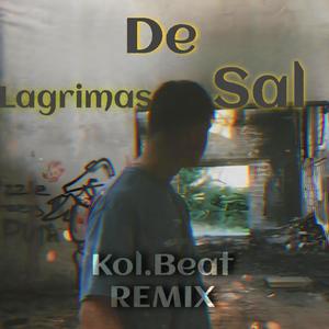 Lagrimas De Sal (Kol.Beat REMIX)
