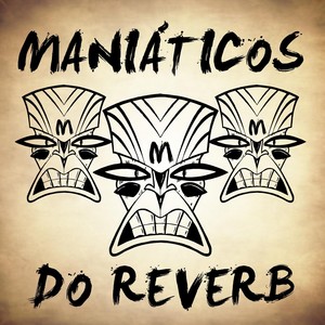 Maniáticos Do Reverb