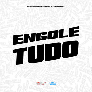 Engole Tudo (Explicit)