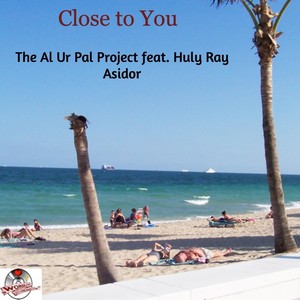 Close to You (feat. Huly Ray Asidor)