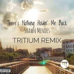 There's Nothing Holdin' Me Back(Tritium Remix)