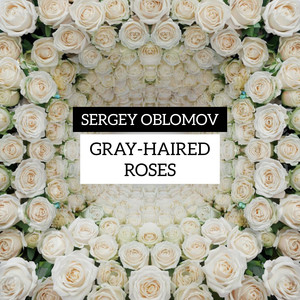 Gray Haired Roses
