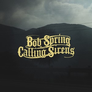 Bob Spring & The Calling Sirens