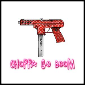 Choppa Go Boom (Explicit)