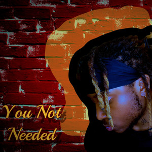 You Not Needed (Explicit)