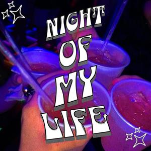 NIGHT OF MY LIFE