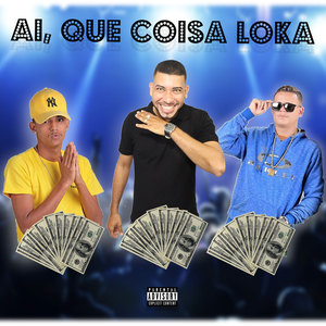 Ai Que Coisa Loka (Explicit)